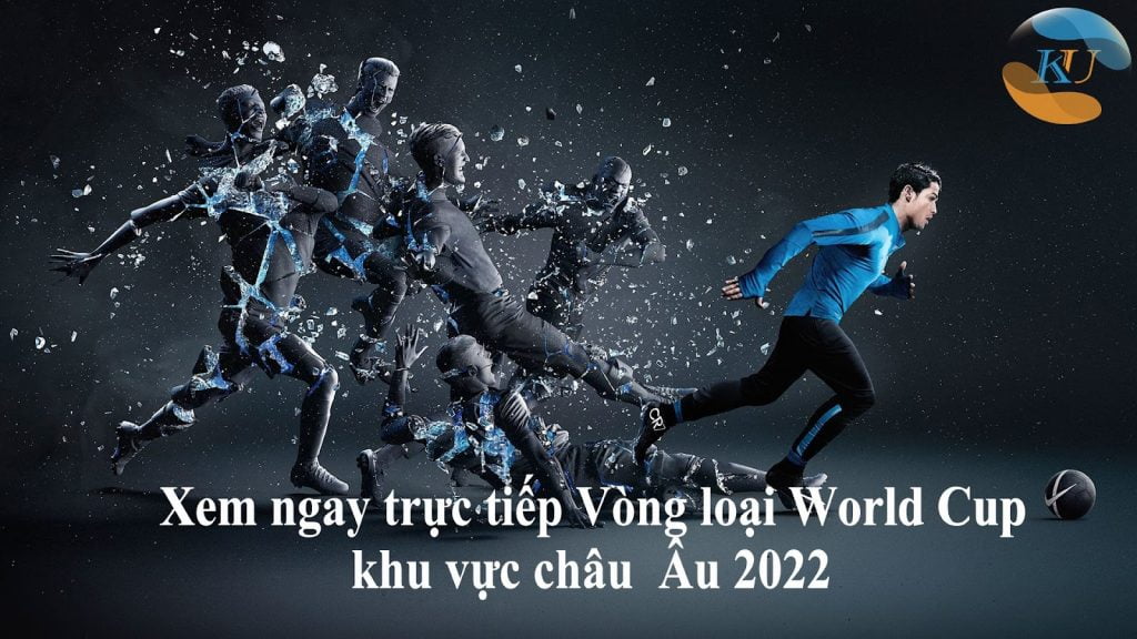 Xem ngay trực tiếp Vòng loại World Cup khu vực châu Âu qua điện thoại của bạn!