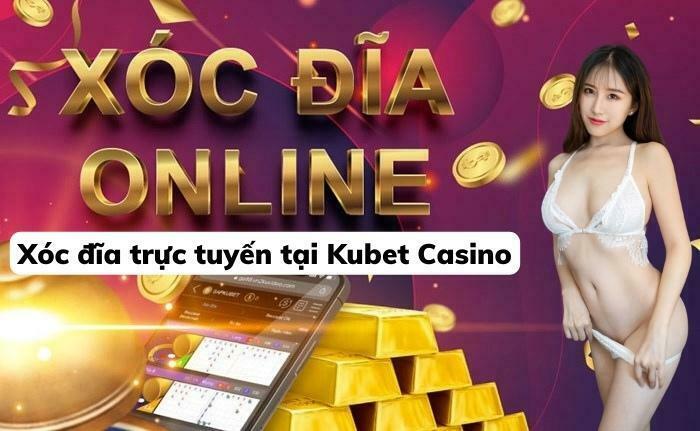 Soi cau xóc đĩa Kubet 2022 - Xóc đĩa trực tuyến tại Kubet Casino